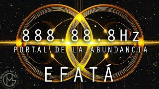 888.88.8 HZ - Gate of Abundance | ATTRACT PROSPERITY, MANIFESTING LIMITLESS WEALTH  EFATÁ