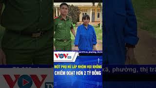 Một phụ nữ lập nhóm hụi khống, chiếm đoạt hơn 2 tỷ đồng |VOVTV