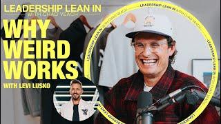 LEADERSHIP LEAN IN | WHY WEIRD WORKS with Levi Lusko