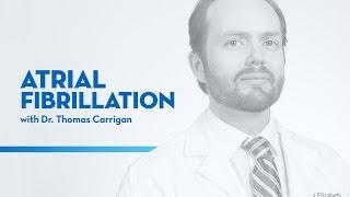 "Atrial Fibrillation" with Dr. Thomas Carrigan