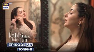 Kabhi Main Kabhi Tum Episode 28 | Promo | Tonight at 8:00PM | ARY Digital