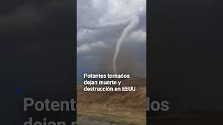 ️ Potentes tornados dejan muerte y destrucción en Estados Unidos