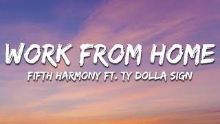 Fifth Harmony - Work from Home (Lyrics) ft. Ty Dolla $ign