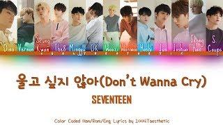 SEVENTEEN (세븐틴) - DON’T WANNA CRY (울고 싶지 않아) Color Coded Han/Rom/Eng Lyrics