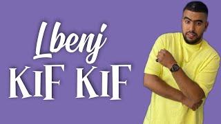 Lbenj - KIF KIF (Lyrics / Paroles)