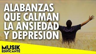 ALABANZAS QUE CALMAN LA ANSIEDA Y DEPRESION - MUSICA CRISTIANA QUE DAN CONFIANZA Y PAZ - MIX 2021