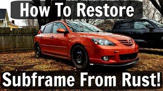 Mazda 3/Mazdaspeed3 Rear Sub-frame Rust Restoration!