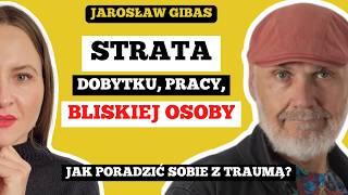 JAK PORADZIĆ SOBIE ZE STRATĄ? Czy to już TRAUMA? Jarosław Gibas