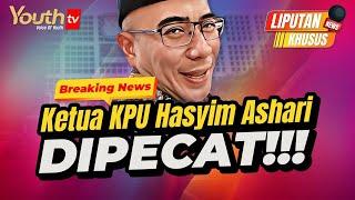 BREAKING NEWS | KETUA KPU HASYIM ASHARI DIPECAT!!! | Liputan Khusus