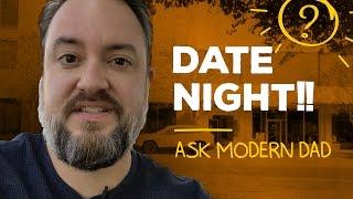 Date Night! [Ask Modern Dad Ep. 4]