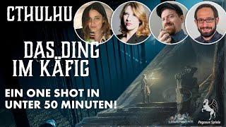 Cthulhu: Das Ding im Käfig - ein Pen and Paper One Shot in 50 Minuten