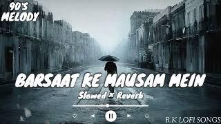 Barsaat ke Mausam mein - Lofi - || Naajayaz || Kumar Sanu, Roop Kumar Rathod