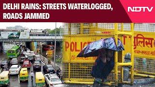 Delhi Rain Today | Heavy Rains Lash National Capital, Leads To Severe Waterlogging