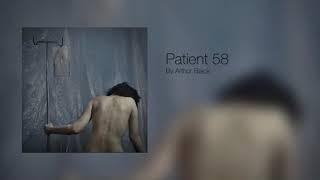 Patient 58 - Arthur Black (official audio)