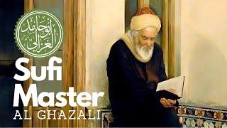 Sufism: Al-Ghazali the Sufi Master Known as 'The Proof of Islam'