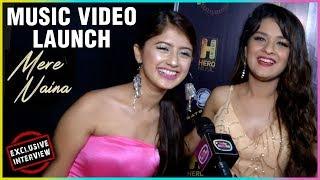 Avneet Kaur & Arishfa Khan FUN Interview At Mere Naina Song Launch | EXCLUSIVE INTERVIEW