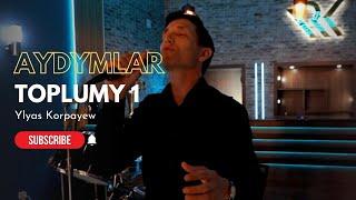 Ylyas Korpayew - Aydymlar Toplumy | Saylanan Aydymlar | Best Song Live Performance | Janly Sesim