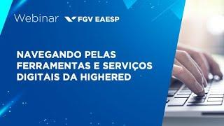 Webinar | Navegando pelas ferramentas e serviços digitais da Highered