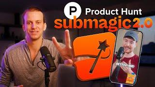 Submagic 2.0 on Product Hunt! Create viral videos in seconds with AI 