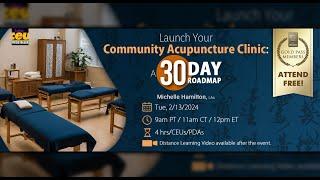 Launch Your Community Acupuncture Clinic: A 30-Day Roadmap | Acupuncture Live CEUs/PDAs