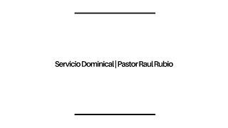 Servicio Dominical | Pastor Raul Rubio | 07.07.24