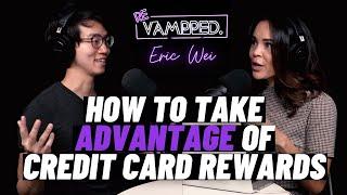 How To Take Advantage of Credit Card Rewards w/ Eric Wei