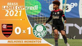 FLAMENGO 0 X 1 PALMEIRAS | MELHORES MOMENTOS | 2ª RODADA LADIES CUP 2021 | ge.globo