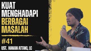 Kuat Menghadapi Berbagai Masalah - Ust. Hanan Attaki, LC. #dakwah #islam #stayhalal