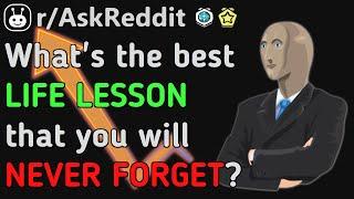 LIFE LESSONS You Will NEVER FORGET!!? (Reddit | AskReddit | Top Posts & Comments)