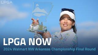 LPGA Now | 2024 Walmart NW Arkansas Championship presented by P&G Final Round