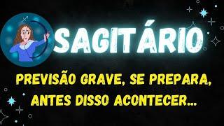 ️SAGITÁRIOPREVISÃO GRAVE, SE PREPARA ANTES DISSO ACONTECER...