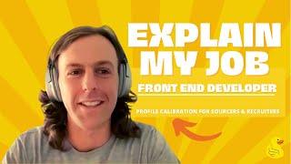 Explain My Job: Front End Developer | Profile Calibrations For Sourcers & Recruiters