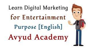 Learn Digital Marketing for Entertainment Purpose [English] | Avyud Academy
