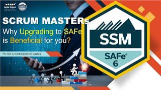 SCRUM MASTERs, Why Upgrading to SAFe is Beneficial for you?
