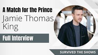 Jamie Thomas King Reveals All About His Journey in "A Match for the Prince" - EXCLUSIVE INTERVIEW