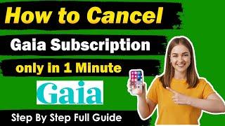 How To Cancel Gaia Free Trial & Subscription [ Ultimate Guide 2024 ]