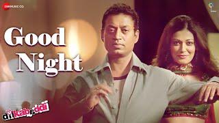 Good Night | Dil Kabaddi | Irrfan Khan, Rahul Bose, Konkona Sen Sharma | Monali Thakur & Jaspreet S
