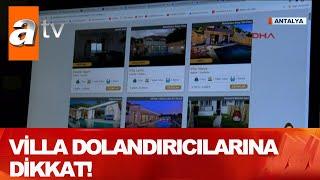 Villa kiralarken dikkat! Yüzlerce kişiyi dolandırdılar! - Atv Haber 14 Ağustos 2020