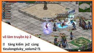 ►    tàng kiếm _  jx2  cùng tieulongduky volam2 f1