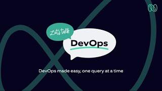Let's talk DevOps: DevOps made easy, one query at a time | Nagarro