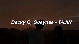 Becky G, Guaynaa - TAJIN || LETRA