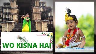 WO KISNA HAI || SHIVANSHI DAS || DANCE CHOREOGRAPHY #janmashtami