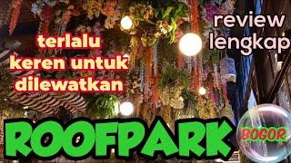 ROOFPARK CAFE & RESTO, HIDDEN GEM DI BOGOR | ONE BUILDING WITH FO RAJA