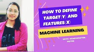 How to define target(Y) and features(X) in a dataset | Machine learning