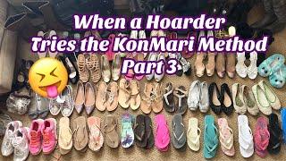 When a Hoarder TRIES to do an Extreme KonMari Method with Shoes Closet DeClutter Part 3