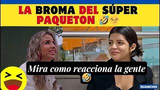 La broma del súper paqueton 