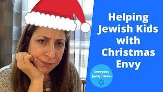 Helping Jewish Kids with Christmas Envy / Being Jewish During Christmas