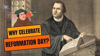 Why You Should Celebrate Reformation Day (Oct 31st)