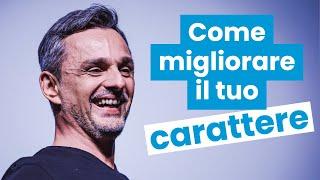 Come migliorare il tuo carattere | Filippo Ongaro