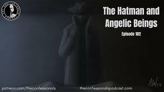 102: The Hatman and Angelic Beings | The Confessionals